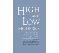 DiBattista - High Low Moderns Literature Culture 1889-1939 - New - S555z