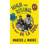 High and Rising : A Book About De La Soul