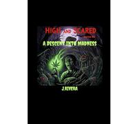 High and Scared : A Descent into Madness