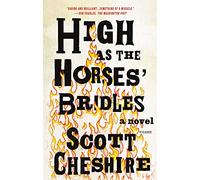 High as the Horses' Bridles: A Novel