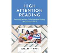 High Attention Reading : Preparing Students for Independent Reading of Informational Text