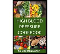 HIGH BLOOD PRESSURE COOKBOOK: 30 Healthy Recipes To Lower High Blood Pressure And Prevent Heart Disease