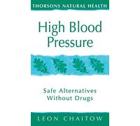 High Blood Pressure: Safe alternatives without drugs (Thorsons Natural Health)