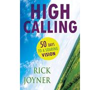 High Calling: 50 Days to a Soaring Vision: 50 Days for a Soaring Vision