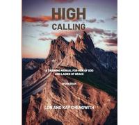 High Calling: A Training Manual for Men of God and Ladies of Grace Workbook