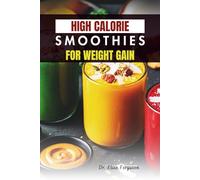 HIGH CALORIE SMOOTHIES FOR WEIGHT GAIN: Balanced Blends for Sustainable Growth and Everyday Nutrition