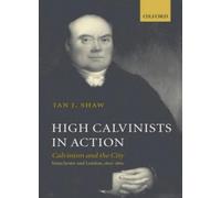 High Calvinists in Action: Calvinism and the Ci. Shaw<|