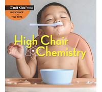 High Chair Chemistry (MIT Kids Press)