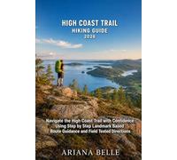 HIGH COAST TRAIL HIKING GUIDE 2026: Navigate the High Coast Trail with Confidence Using Step by Step Landmark Based Route Guidance and Field Tested ... (Wanderfar: A Global Hiking Companion Series)