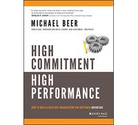 High Commitment High Performance: How to Build A Resilient Organization for Sustained Advantage