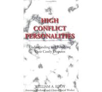 High Conflict Personalities: Understanding and Resolving Their Costly Disputes