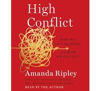 High Conflict: Why We Get Trapped and How We Get Out