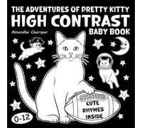 High Contrast Baby Book: 78 pages of loving rhymes, contrast patterns, and Pretty Kitty’s sweet adventures - designed to delight and develop your baby’s mind
