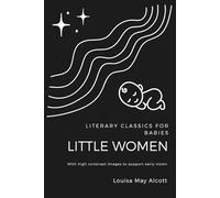 High Contrast Baby Book for Newborns: Literary Classics for Babies: Little Women (with Black and White Images for Early Vision Development)