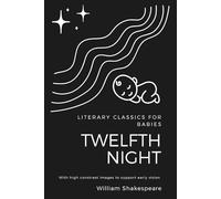 High Contrast Baby Book for Newborns: Literary Classics for Babies: Twelfth Night: (Unabridged with Black and White Images for Early Vision Development)