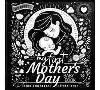High Contrast Baby Book - Mother's Day: My First Mothers Day For Newborn, Babies, Infants High Contrast Baby Book of Family days Black and White Baby Book (High Contrast Baby Book for Babies)