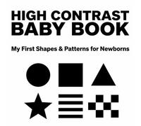 High Contrast Baby Book - My First Shapes & Patterns for Newborns: Black and White Sensory Book for Babies (0-12 Months) | Visual Stimulation & Early Learning (High Contrast Baby Series)