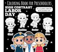 High Contrast Labor Day Coloring Book for Preschoolers: Bold black-and-white images celebrate Labor Day, engaging toddlers, early learners, and little ones ages 2-5 while supporting visual growth