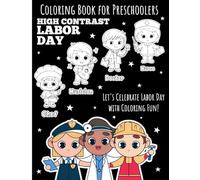 High Contrast Labor Day Coloring Book for Preschoolers: Bold black-and-white images celebrate Labor Day, engaging toddlers, early learners, and little ones ages 2-5 while supporting visual growth