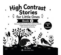 High Contrast Stories for Little Ones | Book 3: Black and White Sensory Book for Babies 0-6 Months | Bilingual English-Spanish First Stories for Early Learning and Bonding