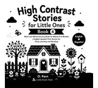 High Contrast Stories for Little Ones | Book 4: Black and White Sensory Book for Babies 0-6 Months | Bilingual English-Spanish First Stories for Early Learning and Bonding