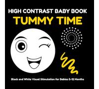High Contrast Tummy Time Book: Black and White Visual Stimulation for Babies 0-12 Months (My First Black & White)