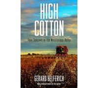 High Cotton : Four Seasons in the Mississippi Delta