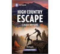 High Country Escape: A Harlequin Protector Suspense Romance (Eagle Mountain: Unsolved Mysteries, 4)