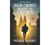 High Crimes Against The Crown (Conor Caldemeyer Spy Thrillers)