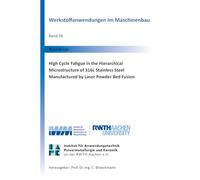 High Cycle Fatigue in the Hierarchical Microstructure of 316L Stainless Steel Manufactured by Laser Powder Bed Fusion: 39 (Werkstoffanwendungen im Maschinenbau)