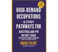 HIGH-DEMAND OCCUPATIONS & STUDY PATHWAYS FOR AUSTRALIAN PR IN 2026 updated on 13-May-26: Your Strategic Career & Education Blueprint for Permanent ... MIGRATION COMPLETE - The Down Under Series)