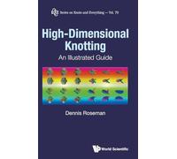 High-Dimensional Knotting: An Illustrated Guide: 79 (Series on Knots & Everything)