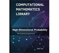 High-Dimensional Probability With Engineering Applications: Theory, Examples, and Python Implementations (Computational Mathematics Library)