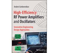 High-Efficiency RF Power Amplifiers and Oscillators : Innovative Engineering Design Approaches