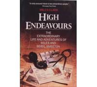 High Endeavours: The Extraordinary Life and Adventures of Miles & Beryl Smeeton