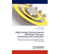 High Energy Electron Beams Radiation Therapy: Dosimetry and Evaluation: Medical Physics Unit, Clinical Oncology & Nuclear Medicine Dept., Faculty of Medicine, Mansoura University, Egypt