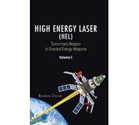 High Energy Laser (HEL): Tomorrow's Weapon in Directed Energy Weapons Volume I: 1