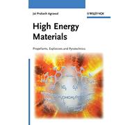 High Energy Materials: Propellants, Explosives and Pyrotechnics