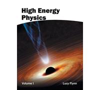 High Energy Physics: Volume I: 1