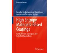 High Entropy Materials-Based Coatings : Fundamentals, Techniques, and Industrial Applications