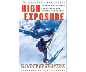 High Exposure: an Enduring Passion for Everest and Unforgiving Places