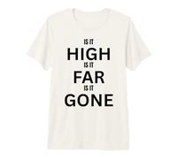 High Far Gone Design for Fun Adventures Outdoors Premium T-Shirt