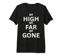 High Far Gone Design for Fun Adventures Outdoors Premium T-Shirt