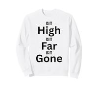 High Far Gone Design for Fun Adventures Outdoors Sweatshirt