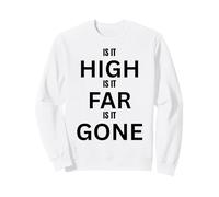 High Far Gone Design for Fun Adventures Outdoors Sweatshirt