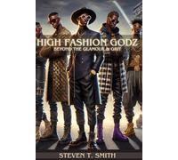 High Fashion Godz: Beyond the Glamour & Grit