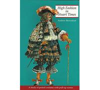 High Fashion in Stuart Times: A Study of Period Costume with Pull-up Scenes (History and Costume)