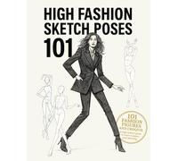High Fashion Sketch Poses 101: 101 fashion figures and croquis in high fashion poses to trace or inspire your sketching and designs.