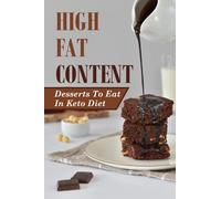 High Fat Content: Desserts To Eat In Keto Diet: Recipes Book