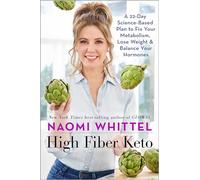 High Fiber Keto: A 22-Day Science-Based Plan to Fix Your Metabolism, Lose Weight & Balance Your Hormones